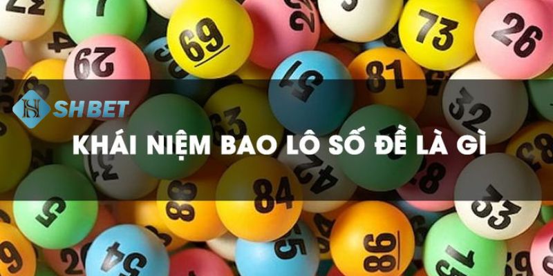 bao lô số đề Giải thích tổng quan về bao lô số đề nghĩa là gì?