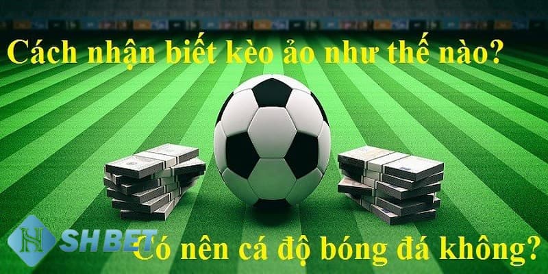 Kèo ảo là gì?