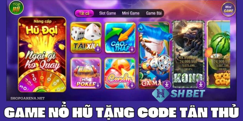 nổ hũ tặng code Tận hưởng ưu đãi khủng của nổ hũ tặng code