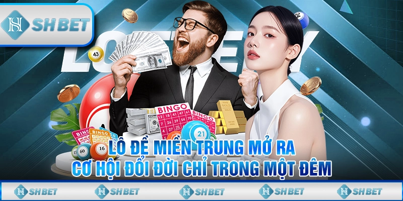 Lô Đề Miền Trung Mở Ra Cơ Hội Đổi Đời Chỉ Trong Một Đêm