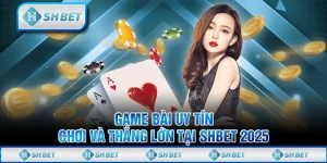 Game Bài Uy Tín - Chơi Và Thắng Lớn Tại SHBET 2025