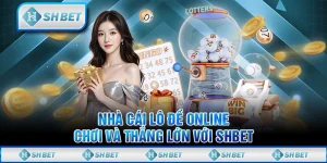 Nhà Cái Lô Đề Online - Chơi Và Thắng Lớn Với SHBET
