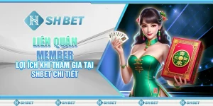 Liên Quân Member: Lợi Ích Khi Tham Gia Tại SHBET Chi Tiết