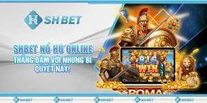 SHBET Nổ Hũ Online: Thắng Đậm Với Những Bí Quyết Này!
