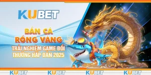 Bắn Cá Rồng Vàng: Trải Nghiệm Game Đổi Thưởng Hấp Dẫn 2025